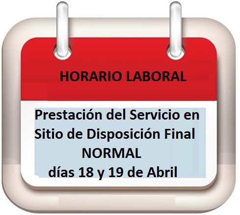 Horario Laboral Sitio de Disposición Final “El Carrasco” 18 y 19 de Abril